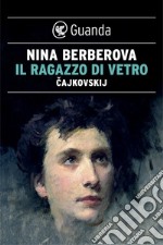 Il ragazzo di vetro. Cajkovskij. E-book. Formato EPUB