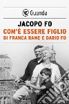 Com'è essere figlio di Franca Rame e Dario Fo. E-book. Formato EPUB ebook