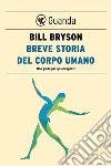 Breve storia del corpo umano: Una guida per gli occupanti. E-book. Formato EPUB ebook
