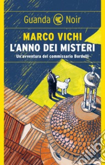 L'anno dei misteri: Un'indagine del commissario Bordelli. E-book. Formato PDF ebook di Marco Vichi