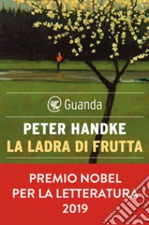 La ladra di frutta. E-book. Formato PDF ebook di Peter Handke