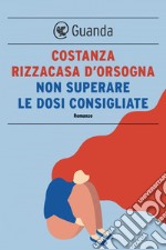 Non superare le dosi consigliate. E-book. Formato EPUB ebook