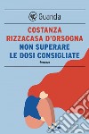 Non superare le dosi consigliate. E-book. Formato EPUB ebook