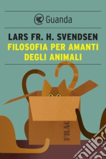 Filosofia per amanti degli animali. E-book. Formato PDF ebook di Lars Fr. H. Svendsen