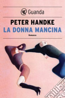 La donna mancina. E-book. Formato PDF ebook di Peter Handke