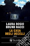 La casa degli uccelli. E-book. Formato EPUB ebook di Laura Bosio