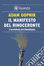 Il manifesto del rinoceronte: L'avventura del liberalismo. E-book. Formato EPUB ebook