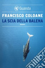 La scia della balena. E-book. Formato EPUB ebook