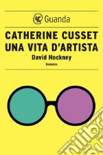 Una vita d'artista: David Hockney. E-book. Formato EPUB