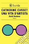 Una vita d'artista: David Hockney. E-book. Formato EPUB ebook