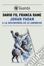 Johan Padan a la descoverta de le Americhe. E-book. Formato EPUB ebook