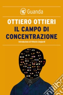 Il campo di concentrazione. E-book. Formato EPUB ebook di Ottiero Ottieri