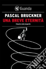 Una breve eternità. Filosofia della longevità. E-book. Formato EPUB ebook