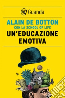 Un'educazione emotiva. E-book. Formato EPUB ebook di Alain de Botton