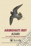 Azadi: FREEDOM, FASCISM, FICTION. E-book. Formato EPUB ebook