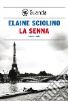 La Senna: Storia e mito. E-book. Formato EPUB ebook