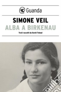 Alba a Birkenau. E-book. Formato PDF ebook di Simone Veil