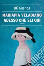 Adesso che sei qui. E-book. Formato EPUB ebook