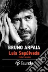 Luis Sepúlveda. Il ribelle, il sognatore. E-book. Formato PDF ebook