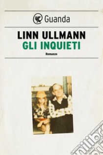 Gli inquieti. E-book. Formato EPUB ebook di Linn Ullmann