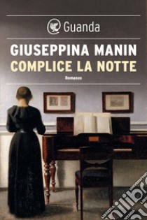 Complice la notte. E-book. Formato PDF ebook di Giuseppina Manin