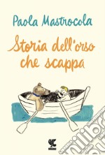 Storia dell'orso che scappa: Storia dell'orso che scappa. E-book. Formato EPUB ebook