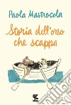 Storia dell'orso che scappa: Storia dell'orso che scappa. E-book. Formato EPUB ebook