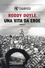 Una vita da eroe. E-book. Formato EPUB ebook