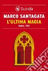 L'ultima magia: Dante, 1321. E-book. Formato EPUB ebook