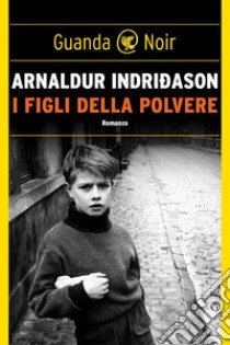 I figli della polvere. E-book. Formato EPUB ebook di Arnaldur Indridason