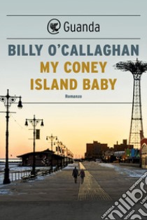 My Coney Island baby. E-book. Formato EPUB ebook di Billy O' Callaghan