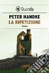 La ripetizione. E-book. Formato EPUB ebook