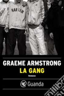 La gang. E-book. Formato EPUB ebook di Graeme Armstrong