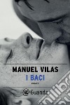 I baci. E-book. Formato PDF ebook di Manuel Vilas
