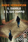 Il diavolo e il suo doppio. E-book. Formato EPUB ebook di Marie Hermanson