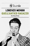 Quell'antico ragazzo: Vita di Cesare Pavese. E-book. Formato EPUB ebook di Lorenzo Mondo