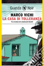 La casa di tolleranza: Tre avventure del commissario Bordelli. E-book. Formato EPUB ebook