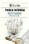 Bestiario. E-book. Formato EPUB ebook di Pablo Neruda