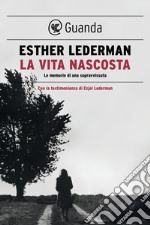 La vita nascosta: Le memorie di una sopravvissuta. E-book. Formato EPUB