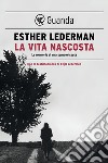 La vita nascosta: Le memorie di una sopravvissuta. E-book. Formato PDF ebook