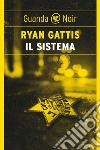 Il sistema. E-book. Formato EPUB ebook di Ryan Gattis