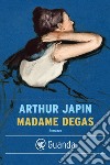 Madame Degas. E-book. Formato EPUB ebook di Arthur Japin