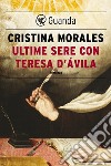 Ultime sere con Teresa d'Ávila. E-book. Formato EPUB ebook