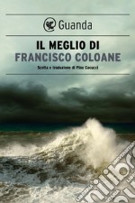 IL MEGLIO DI FRANCISCO COLOANE. E-book. Formato EPUB ebook