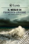 IL MEGLIO DI FRANCISCO COLOANE. E-book. Formato EPUB ebook di Francisco Coloane