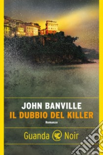 Il dubbio del killer. E-book. Formato EPUB ebook di John Banville