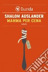 Mamma per cena. E-book. Formato EPUB ebook di Shalom Auslander