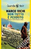 Non tutto è perduto: (serie del commissario Bordelli). E-book. Formato EPUB ebook