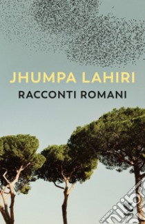 Racconti romani. E-book. Formato EPUB ebook di Jhumpa Lahiri
