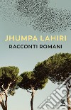 Racconti romani. E-book. Formato EPUB ebook di Jhumpa Lahiri